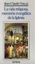 LA VIDA RELIGIOSA, MEMORIA EVANGÉLICA DE LA IGLESIA