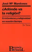 ¿ADÓNDE VA LA RELIGIÓN?