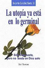 LA UTOPÍA YA ESTÁ EN LO GERMINAL