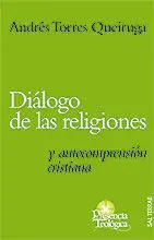 DIÁLOGO DE LAS RELIGIONES Y AUTOCOMPRENSIÓN CRISTIANA DIÁLOGO DE LAS RELIGIONES Y AUTOCOMPRENSIÓN CRISTIANA
