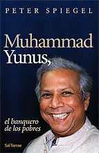 MUHAMMAD YUNNUS, EL BANQUERO DE LOS POBRES