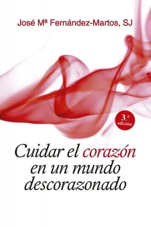 CUIDAR EL CORAZÓN EN UN MUNDO DESCORAZONADO