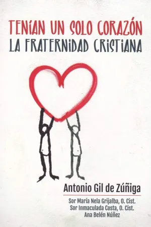 TENÍAN UN SOLO CORAZÓN. LA FRATERNIDAD CRISTIANA