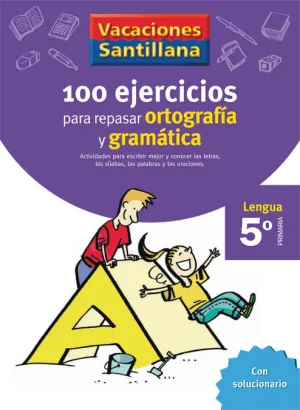 VACACIONES SANTILLANA 5 PRIMARIA 100 EJERCICIOS PARA REPASAR ORTOGRAFIA ...