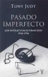 PASADO IMPERFECTO. LOS INTELECTUALES FRANCESES 1944-4956