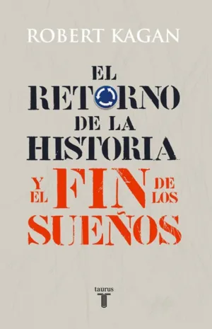 EL RETORNO DE LA HISTORIA Y EL FIN DE LOS SUEÑOS