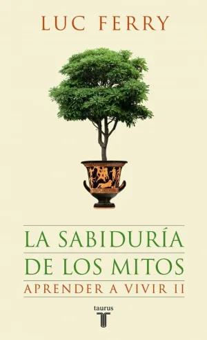 LA SABIDURÍA DE LOS MITOS. APRENDER A VIVIR 2 LA SABIDURÍA DE LOS MITOS. APRENDER A VIVIR 2