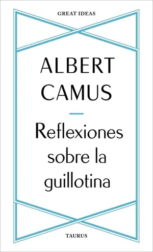 REFLEXIONES SOBRE LA GUILLOTINA (SERIE GREAT IDEAS)