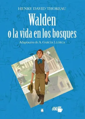 COLECCIÓN DUAL 010. WALDEN O LA VIDA EN LOS BOSQUES -HENRY DAVID THOREAU-