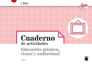 CUADERNO DE ACTIVIDADES. EDUCACIÓN PLÁSTICA, VISUAL Y AUDIOVISUAL - EN EQUIPO