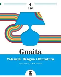 Guaita 4. Valencià: Llengua I Literatura 4 eso
