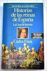 HISTORIAS DE LAS REINAS DE ESPAÑA/**LA CASA DE BORBÓN