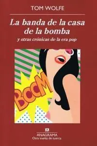 LA BANDA DE LA CASA DE LA BOMBA Y OTRAS CRÓNICAS DE LA ERA POP
