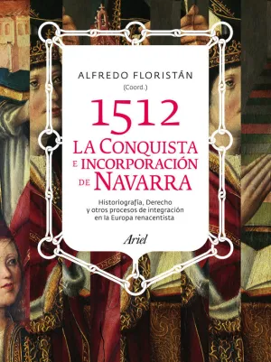 1512. LA CONQUISTA E INCORPORACIÓN DE NAVARRA