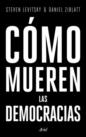 CÓMO MUEREN LAS DEMOCRACIAS CÓMO MUEREN LAS DEMOCRACIAS
