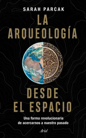 LA ARQUEOLOGÍA DESDE EL ESPACIO LA ARQUEOLOGÍA DESDE EL ESPACIO