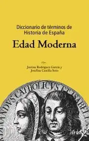 DICCIONARIO DE TÉRMINOS DE HISTORIA DE ESPAÑA. EDAD MODERNA