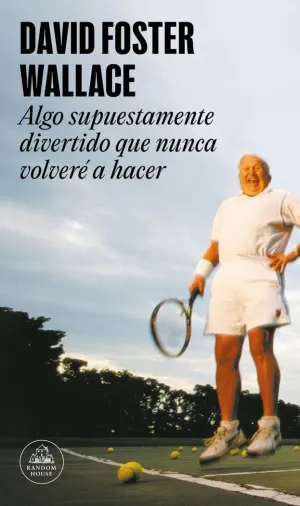 ALGO SUPUESTAMENTE DIVERTIDO QUE NUNCA VOLVERÉ A HACER (EDICIÓN AMPLIADA) ALGO SUPUESTAMENTE DIVERTIDO QUE NUNCA VOLVERÉ A HACER (EDICIÓN AMPLIADA)