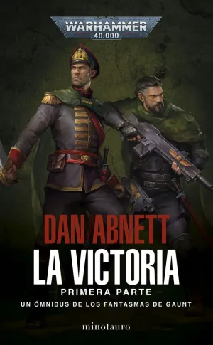 LOS FANTASMAS DE GAUNT OMNIBUS Nº 04 LA VICTORIA: PRIMERA PARTE