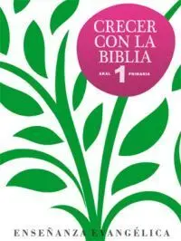 CRECER CON LA BIBLIA 1º. LIBRO DEL ALUMNO.