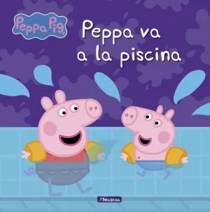 PEPPA PIG. UN CUENTO - PEPPA VA A LA PISCINA PEPPA PIG. UN CUENTO - PEPPA VA A LA PISCINA