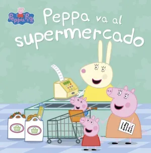 Peppa Pig. Un Cuento - Peppa Va Al Supermercado