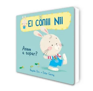 EL CONILL NIL. LLIBRE DE CARTRÓ - ANEM A SOPAR?