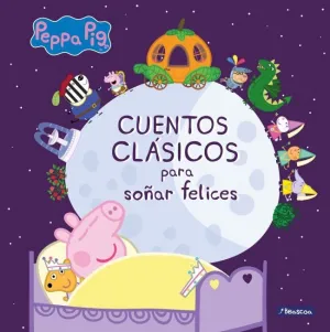 Peppa Pig. Recopilatorio de Cuentos - Cuentos Clásicos para Soñar Felices