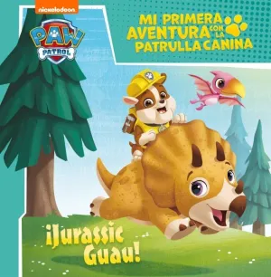 MI PRIMERA AVENTURA CON LA PATRULLA CANINA  PAW PATROL - ¡JURASSIC GUAU!