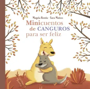 MINICUENTOS DE CANGUROS PARA SER FELIZ (MINICUENTOS PARA SER FELIZ)