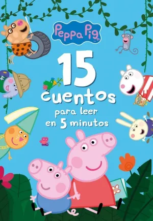 Peppa Pig. Recopilatorio de Cuentos - 15 Cuentos para Leer en 5 Minutos