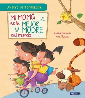 MI MAMÁ ES LA MEJOR MADRE DEL MUNDO (EDICIÓN PERSONALIZABLE)