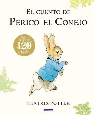 EL CUENTO DE PERICO EL CONEJO (EDICIÓN DEL 120º ANIVERSARIO) EL CUENTO DE PERICO EL CONEJO (EDICIÓN DEL 120º ANIVERSARIO)