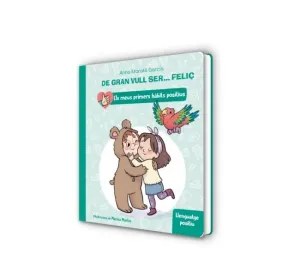 DE GRAN VULL SER... FELIÇ: LLENGUATGE POSITIU (ELS MEUS PRIMERS HÀBITS POSITIUS.