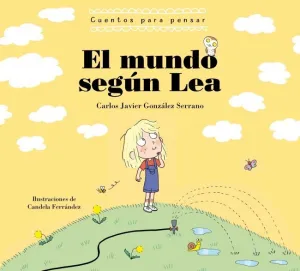 EL MUNDO SEGÚN LEA (CUENTOS PARA PENSAR)