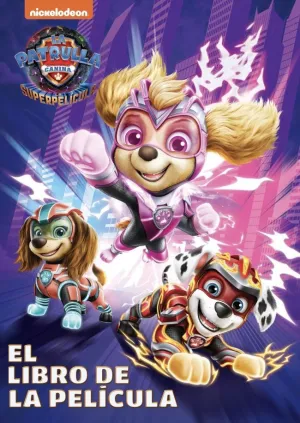 PAW PATROL PATRULLA CANINA. EL LIBRO DE LA PELÍCULA - PATRULLA CANINA. LA SUPE PAW PATROL PATRULLA CANINA. EL LIBRO DE LA PELÍCULA - PATRULLA CANINA. LA SUPE