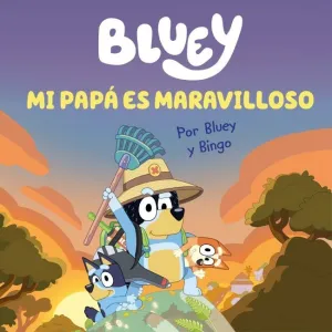 Bluey. Un Cuento 7 - mi Papá Es Maravilloso (Edición en Español)