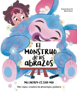 EL MONSTRUO DE LOS ABRAZOS. MI CUERPO ES SOLO MÍO EL MONSTRUO DE LOS ABRAZOS. MI CUERPO ES SOLO MÍO