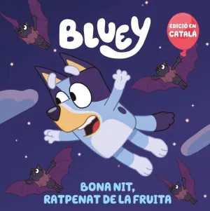 Bluey. Un Conte 1 - Bona Nit, Ratpenat de la Fruita (Edició en Català)
