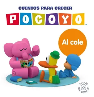POCOYÓ. UN CUENTO - CUENTOS PARA CRECER: AL COLE POCOYÓ. UN CUENTO - CUENTOS PARA CRECER: AL COLE