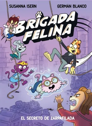 Brigada Felina. El Secreto de Zarpafilada