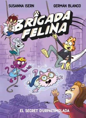 Brigada Felina 2. El Secret de L'urpaesmolada