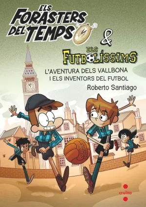 ELS FORASTERS DEL TEMPS 9: L'AVENTURA DELS VALLBONA I ELS INVENTORS DEL FUTBOL
