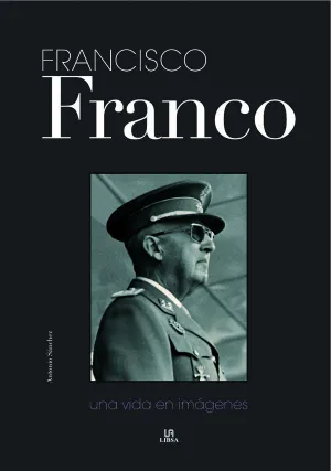 Francisco Franco, una Vida en Imágenes