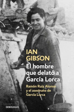 EL HOMBRE QUE DELATÓ A GARCÍA LORCA EL HOMBRE QUE DELATÓ A GARCÍA LORCA