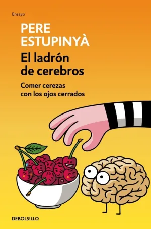 El Ladrón de Cerebros. Comer Cerezas con los Ojos Cerrados