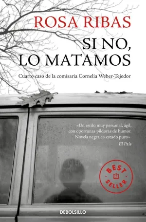 SI NO, LO MATAMOS (COMISARIA CORNELIA WEBER-TEJEDOR 4)
