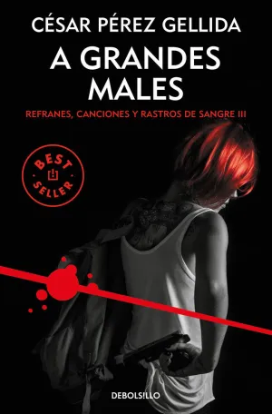 A GRANDES MALES (REFRANES, CANCIONES Y RASTROS DE SANGRE 3)