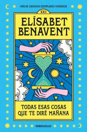 TODAS ESAS COSAS QUE TE DIRÉ MAÑANA TODAS ESAS COSAS QUE TE DIRÉ MAÑANA