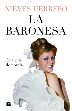 LA BARONESA. UNA VIDA DE NOVELA